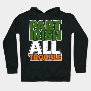 Part Irish All Trouble Hoodie